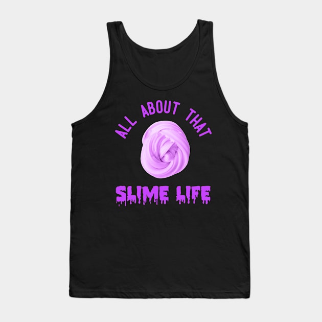 All About That Slime Life Tank Top by jmgoutdoors